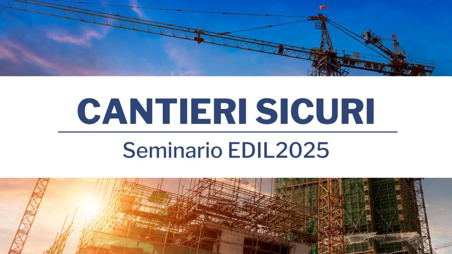 Seminario "Cantieri Sicuri" il 22 Marzo 2025, alla Fiera di Bergamo
