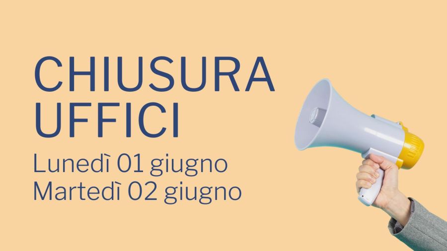 Chiusura uffici lunedì 01 e martedì 02 giugno